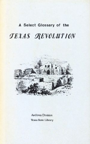 [Gutenberg 63397] • A Select Glossary of the Texas Revolution